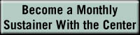 Become a Monthly Sustainer With the Center